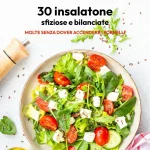 30 insalatone sfiziose e bilanciate